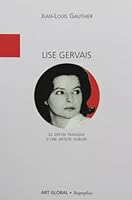 LISE GERVAIS : LE DESTIN TRAGIQUE D'UNE ARTISTE OUBLIÉE 2923196058 Book Cover