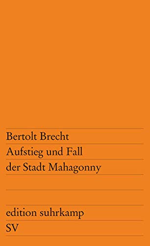 Aufstieg und Fall der Stadt Mahagonny: Oper (edition suhrkamp) Aufstieg und Fall der Stadt Mahagonny: Oper (edition suhrkamp)