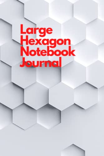 Large Hexagon Paper Notebook Journal 120 pages Size 6x9 in: Large Hexagon Paper Notebook Journal 120 pages Size 6x9 in