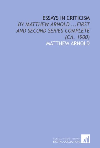 Essays in Criticism: By Matthew Arnold ...First... 1429762594 Book Cover