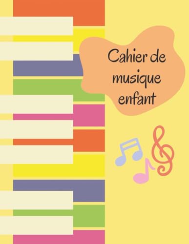 Cahier de musique enfant: 100 pages avec 6 grosses portées par page, Idéal pour les enfants débutants en musique, Pour écrire, composer et s’amuser ... au piano, violon, flûte, chant et plus encore