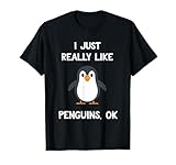 Funny Penguin Gift I Just Really Like Penguins OK T-Shirt