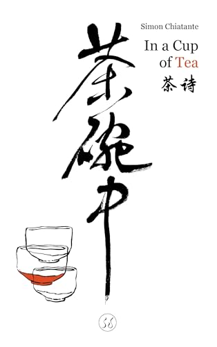 In a Cup of Tea : Tea Poems in English and Chinese (English Edition)