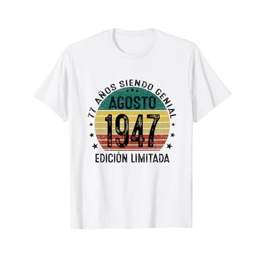 Agosto 1947 77 Años Cumpleaños Hombre Nacido En 1947 Camiseta