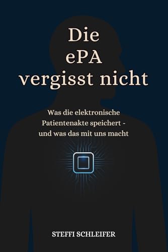 Die ePA vergisst nicht: Zwischen Vertrauen und Kontrolle wie gläsern wollen wir sein