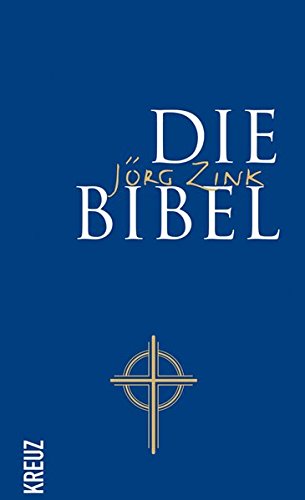 Die Bibel: neu in Sprache gefasst von Jörg Zink Die Bibel: neu in Sprache gefasst von Jörg Zink