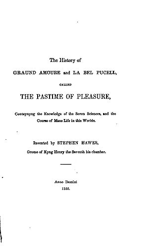 The History of Graund Amoure and La Bell Pucell, Called The Pastime of Pleasure