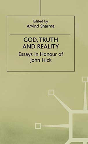 God, Truth and Reality: Essays in Honour of John Hick (Essays in the Philosophy of Religion)