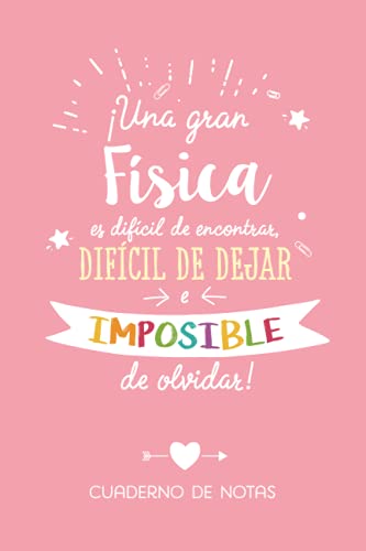 Una gran Física es difícil de encontrar, difícil de dejar e imposible de olvidar: Cuaderno de Notas (A5, rayado) - Regalo original para una Física - Regalos para su cumpleaños o navidad