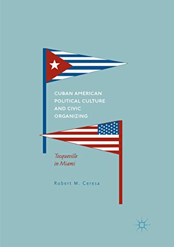 Cuban American Political Culture and Civic Organizing: Tocqueville in Miami