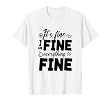 It's Fine I'm Fine Everything Is Fine Funny White Lie Girls T-Shirt