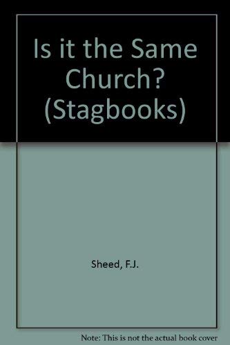 Is it the same Church? (Sheed & Ward stagbooks)