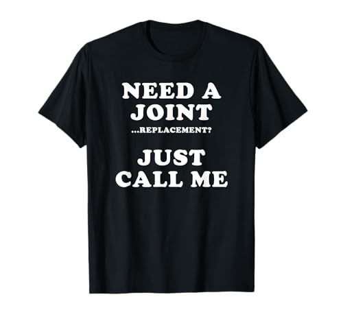 Need A Joint Orthopedic Surgeon Thank You Doctor Gift T-Shirt