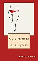 Girls' Night in: A Collection of Short Stories Based on the Cougarette Series 1516936469 Book Cover