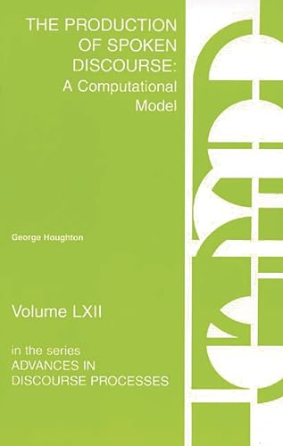 The Production of Spoken Discourse: A Computational Model (Advances in Discourse Processes, 62)