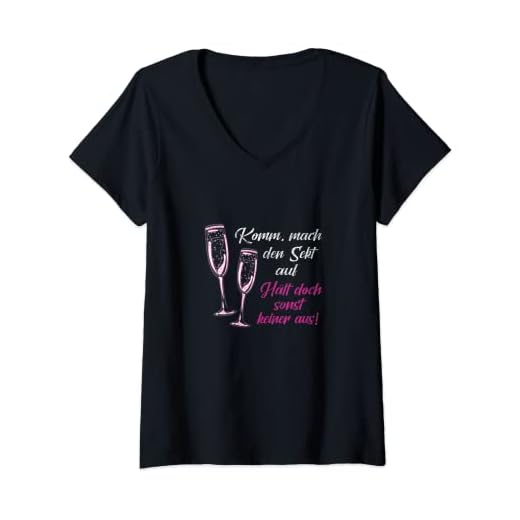 Damen Komm mach den Sekt auf, hält doch sonst keiner aus Mädels T-Shirt mit V-Ausschnitt