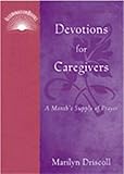 Devotions for Caregivers: A Month's Supply of Prayer (IlluminationBook)