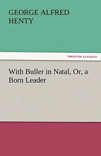 With Buller in Natal, Or, a Born Leader