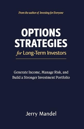 Options Strategies for Long-Term Investors: Generate Income, Mana...