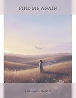 Find Me Again: A Whisper In The Wind B0G31R7JDG Book Cover