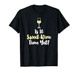 Entusiasta del vino - Sweet Wine Time Camiseta