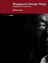 Singapore's Foreign Policy: Coping with Vulnerability (Politics in Asia)