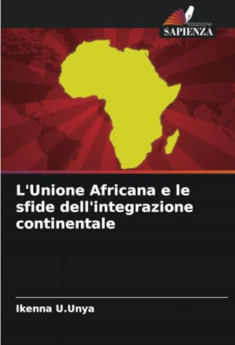L'Unione Africana e le sfide dell'integrazione continentale (Italian Edition)
