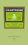 The Chartreuse Cocktail Book (Clapham Cocktails)