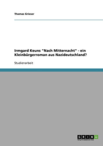 Irmgard Keuns Nach Mitternacht - ein Kleinbürgerroman aus Nazideutschland?