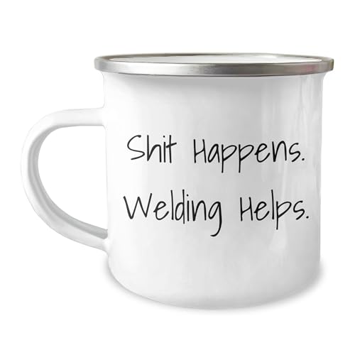 Welding Gifts from Friends for Welding Enthusiasts - Shit Happens. Welding Helps. Funny Birthday Camping Mug