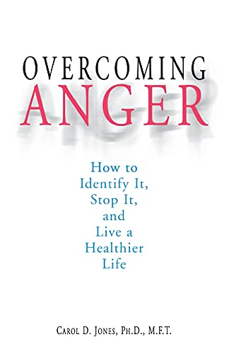 Overcoming Anger: How to Identify It, Stop It, and Live