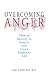 Overcoming Anger: How to Identify It, Stop It, and Live a Healthier Life