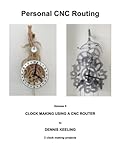 Clock making using a CNC router: How to make two types of wall clock using a CNC router (Personal Cnc Routing)
