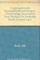 Congregationele Gezondheidsinstellingen. Toekomstige Structuren Naar Profaan En Kerkelijk Recht 9068314580 Book Cover