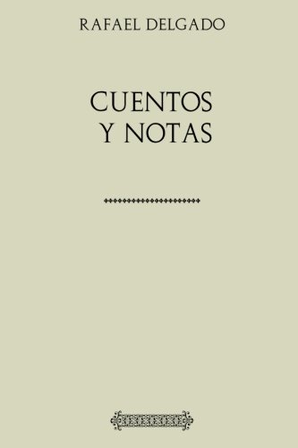 Colección Rafael Delgado. Cuentos y notas