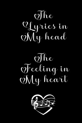 The Lyrics In My Head And The Feeling In My Heart: Music Lyrics Journal & Songwriting Notebook / Journal Gift, (120 Pages, 6 X 9 In). #TOP12