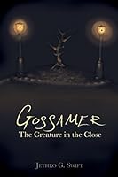 Gossamer: The Creature in the Close 1514642506 Book Cover