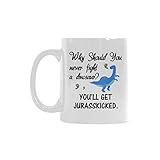 Funny Why Should You Never Fight a Dinosaur You'll Get Jurasskicked 11 Oz White Ceramic Coffee Mug Tea Cups For Funny Gift Mug