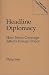 Headline Diplomacy: How News Coverage Affects Foreign Policy (Praeger Series in Political Communication)