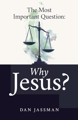 The Most Important Question: Why Jesus?