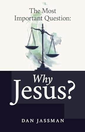 The Most Important Question: Why Jesus?