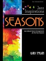Jazz Inspirations: Seasons: Jazz-Infused Hymn Arrangements for the Four Seasons 078777152X Book Cover