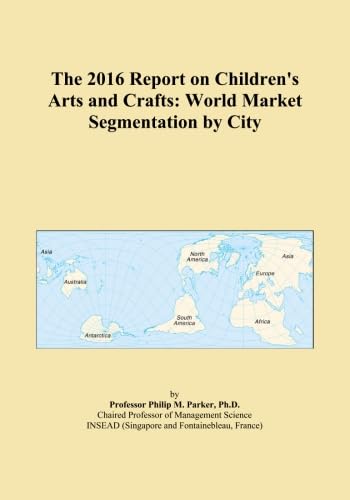 The 2016 Report on Children's Arts and Crafts: World Market Segmentation by City