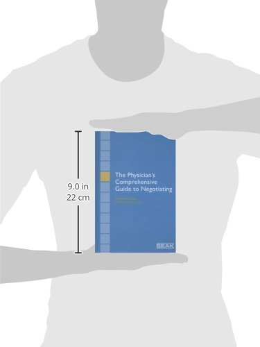 The Physician's Comprehensive Guide to Negotiating: How to Get What You Deserve