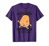 The Day Of The Week Most Hated By Potatoes Is Fry Day T-Shirt