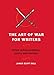 The Art of War for Writers: Fiction Writing Strategies, Tactics, and Exercises