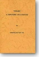 Toward a Reformed Apologetics B003ORUKSI Book Cover