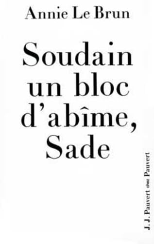 Soudain un bloc d'abîme, Sade (French Edition) [French] 2720201952 Book Cover