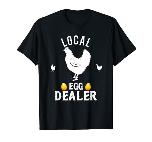 Funny Local Egg Dealer Support Your Local Egg Dealer Farmer T-Shirt