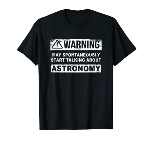 Maestro de Astronomía Astrónomo Podría Hablar Sobre Astronomía Camiseta